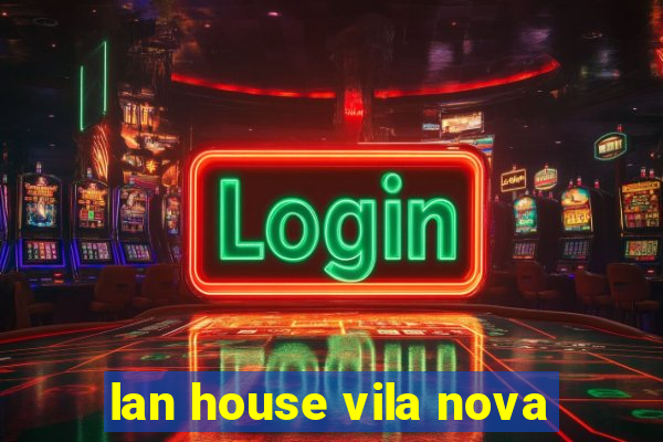 lan house vila nova